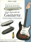 Guia Ilustrado da Guitarra - Tudo Sobre Captadores