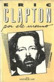 Eric Clapton Por Ele Mesmo