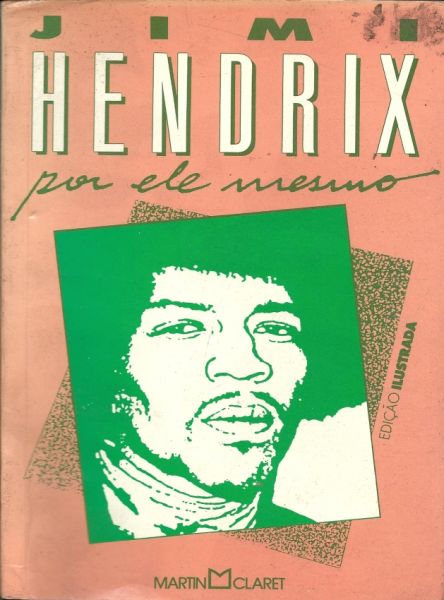 Jimi Hendrix Por Ele Mesmo